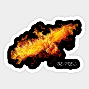 be free like a flying eagle like a fire Sticker